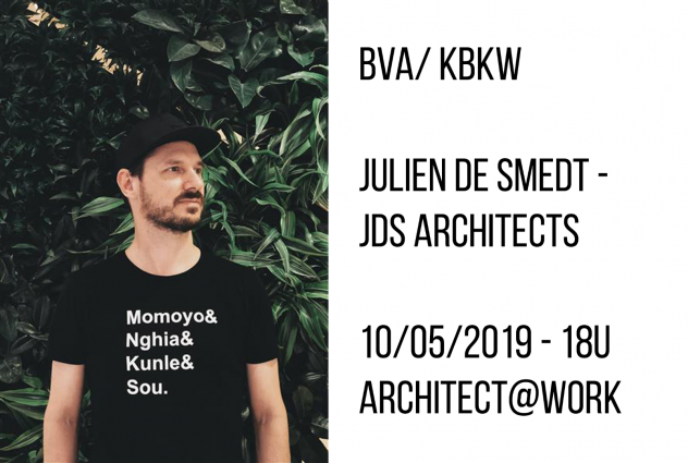 Architect@work 2019 - seminarie 10 mei- BVA/KBKW- Julien De Smedt - JDS Architects